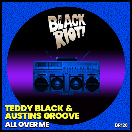 Teddy Black, Austins Groove - All over Me [BLACKRIOTD128]